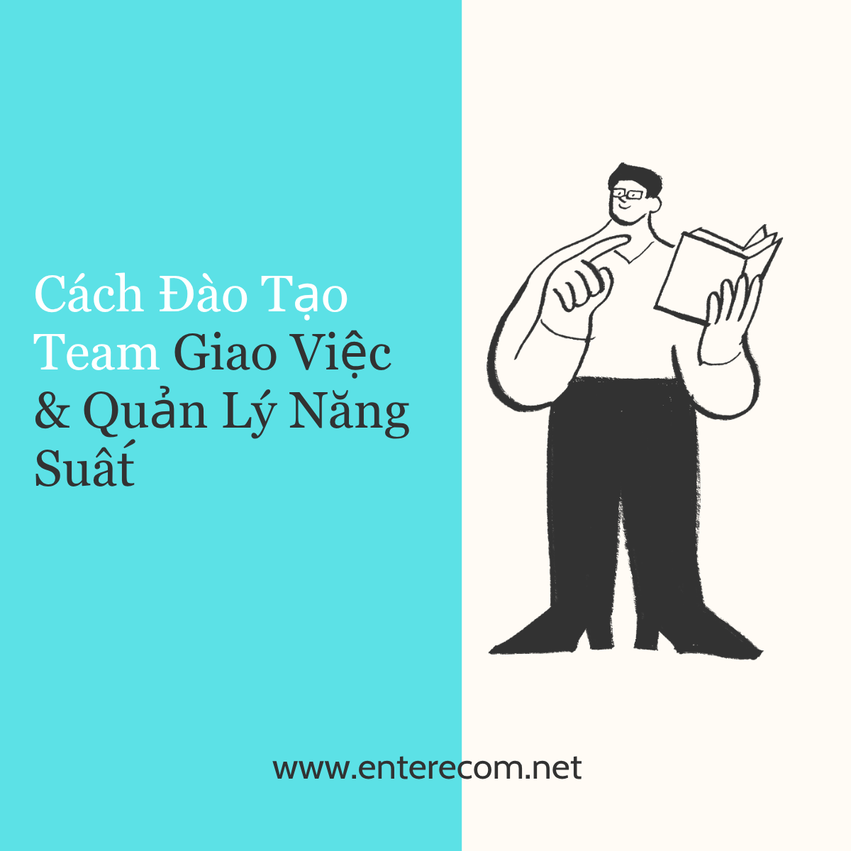 Cách Đào Tạo Team Giao Việc & Quản Lý Năng Suất