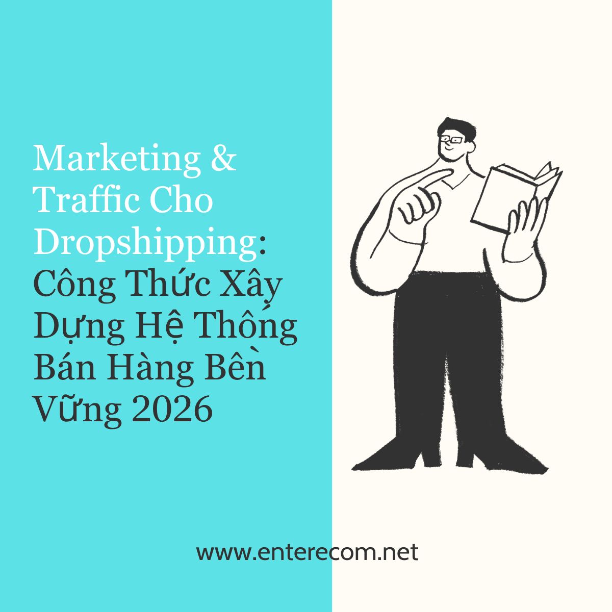 Marketing & Traffic Cho Dropshipping: Công Thức Xây Dựng Hệ Thống Bán Hàng Bền Vững 2026