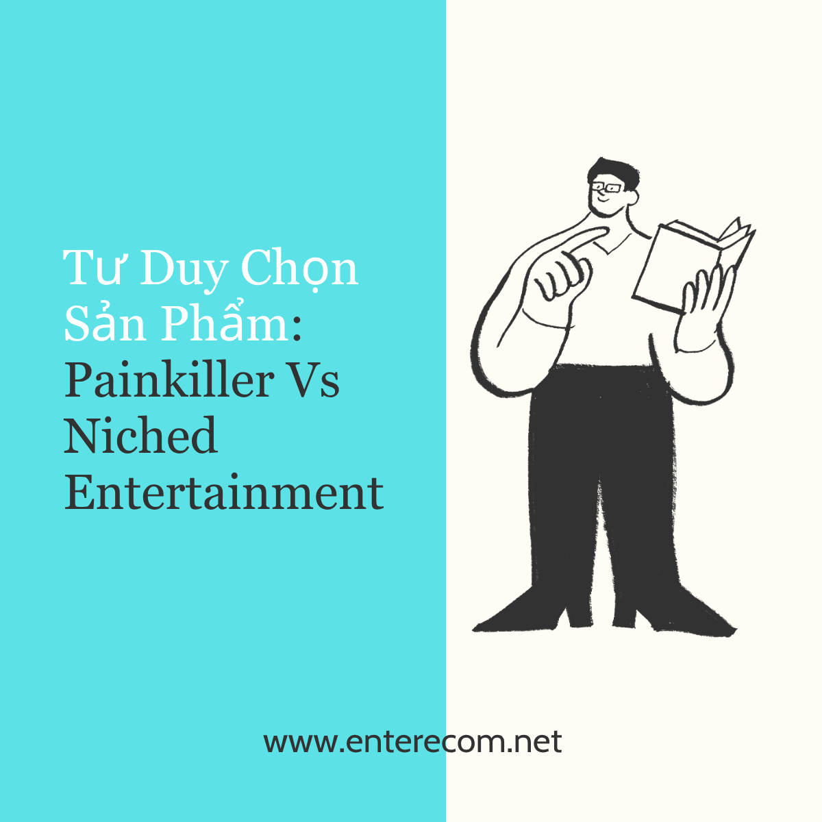 Tư Duy Chọn Sản Phẩm: Painkiller Vs Niched Entertainment