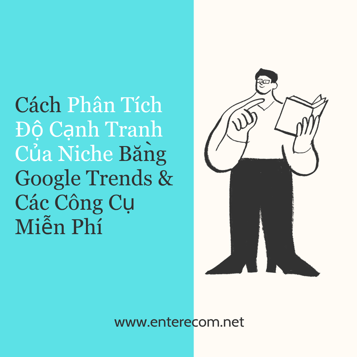 Cách Phân Tích Độ Cạnh Tranh Của Niche Bằng Google Trends & Các Công Cụ Miễn Phí