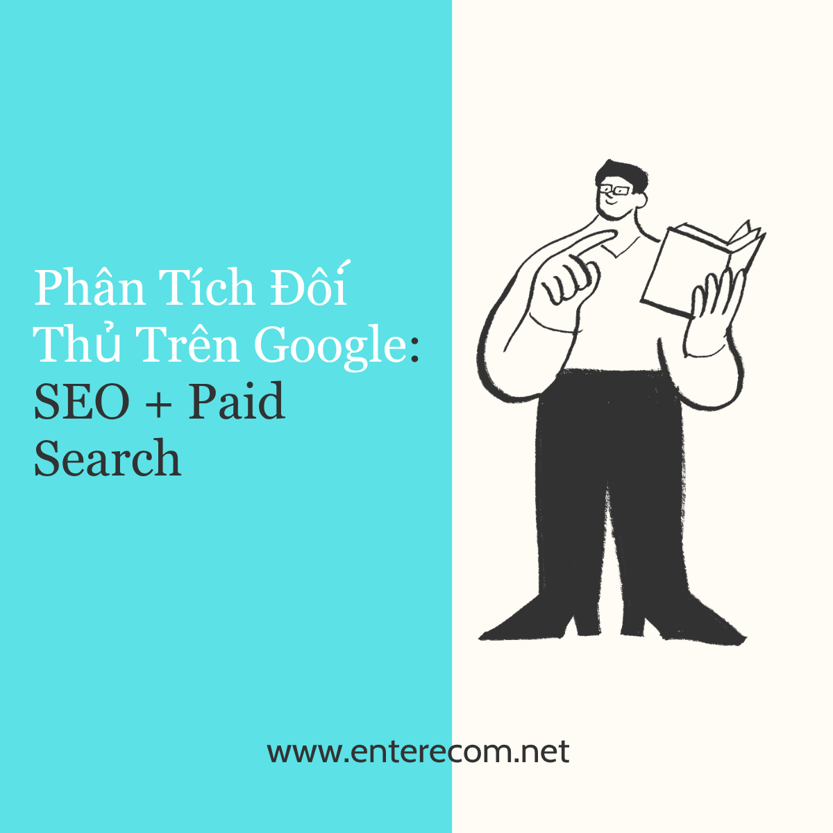 Phân Tích Đối Thủ Trên Google: SEO + Paid Search