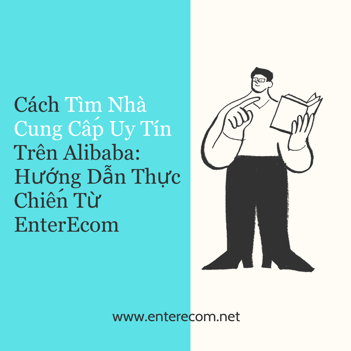 Cách Tìm Nhà Cung Cấp Uy Tín Trên Alibaba: Hướng Dẫn Thực Chiến Từ EnterEcom