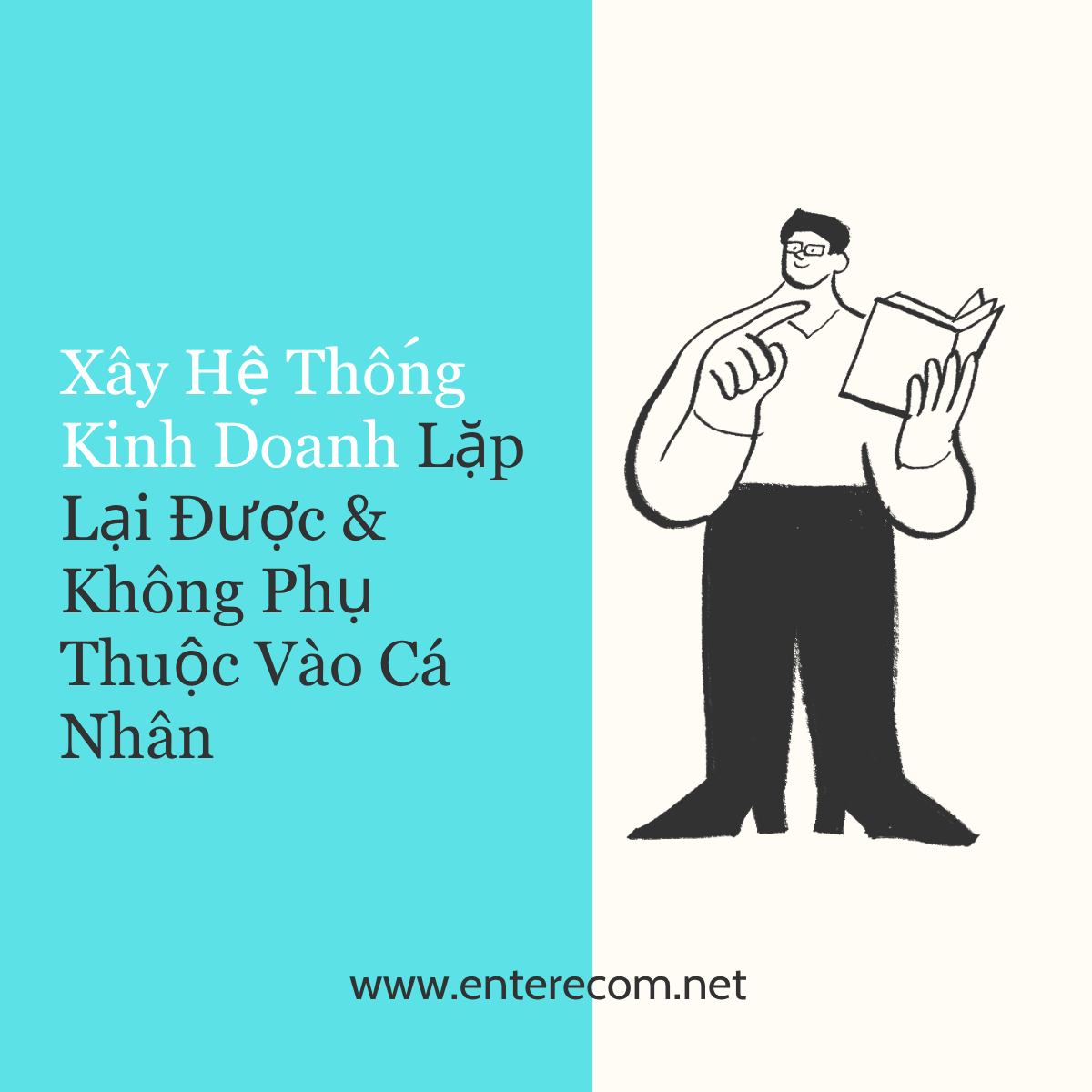 Xây Hệ Thống Kinh Doanh Lặp Lại Được & Không Phụ Thuộc Vào Cá Nhân